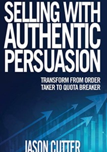 Selling With Authentic Persuasion: Transform from Order Taking to Quota Breaker Cover