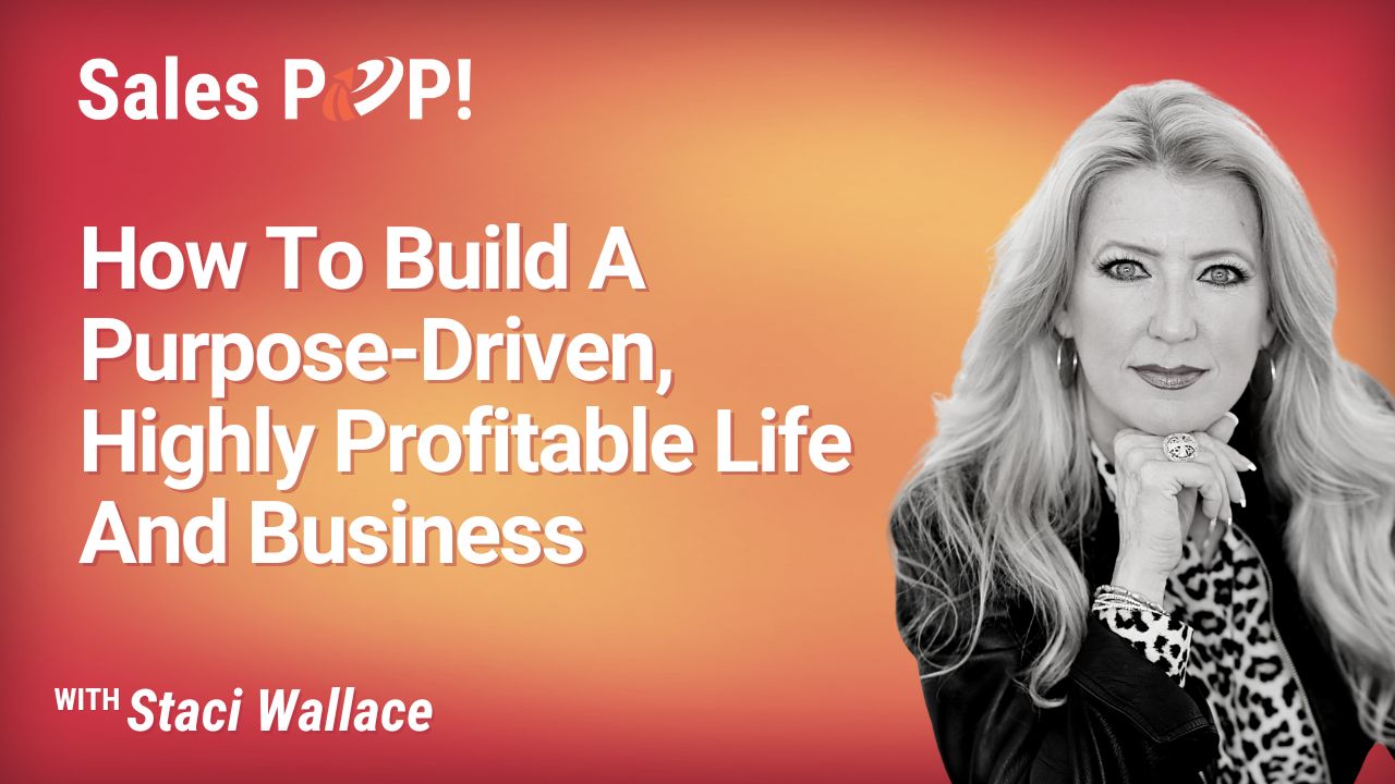 How To Build A PurposeDriven, Highly Profitable Life And Business