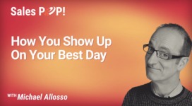 How You Show Up On Your Best Day (video)