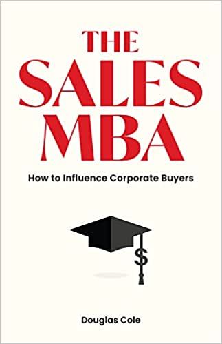 The Sales MBA: How to Influence Corporate Buyers Paperback Cover