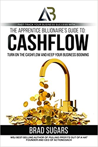 The Apprentice Billionaire’s Guide to Cashflow: Turn On the Cashflow and Keep Your Business Booming Cover