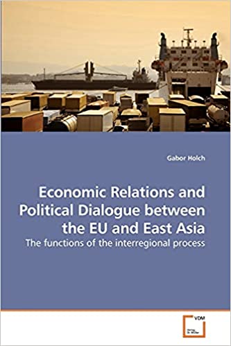 Economic Relations and Political Dialogue between the EU and East Asia: The functions of the interregional process Cover