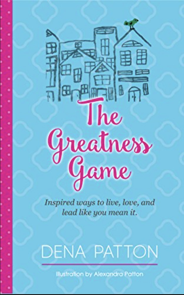 The Greatness Game: Inspired ways to live, love, and lead like you mean it