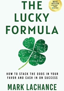 The Lucky Formula: How to Stack the Odds in Your Favor and Cash In on Success Cover