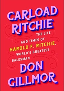 Carload Ritchie: The Life and Times of Harold F. Ritchie, World’s Greatest Salesman Cover