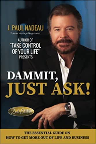 Dammit, Just Ask!: The essential guide on how to get more out of life and business