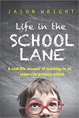 Life in the School Lane: A real-life account of teaching in an inner-city primary school