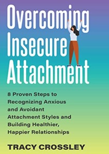 Overcoming Insecure Attachment: 8 Proven Steps to Recognizing Anxious and Avoidant Attachment Styles and Building Healthier, Happier Relationships Cover