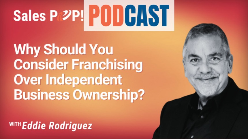 🎧  Why Should You Consider Franchising Over Independent Business Ownership?