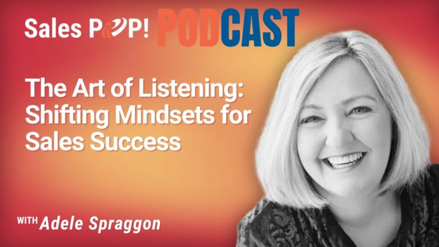 🎧  The Art of Listening: Shifting Mindsets for Sales Success