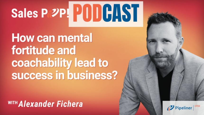 🎧  How Can Mental Fortitude and Coachability Lead to Success in Business?