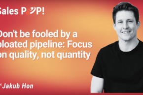 Don’t be fooled by a bloated pipeline: Focus on quality, not quantity (video)