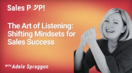 The Art of Listening: Shifting Mindsets for Sales Success (video)