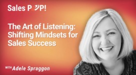 The Art of Listening: Shifting Mindsets for Sales Success (video)