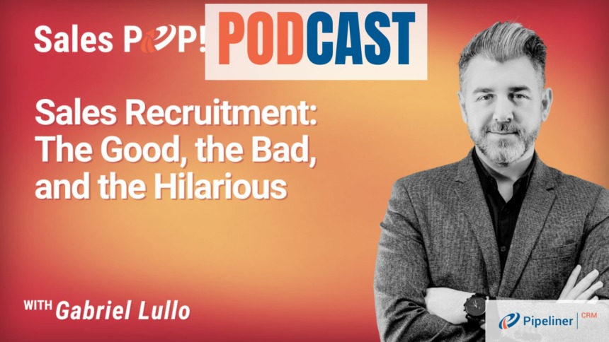 🎧  Sales Recruitment: The Good, the Bad, and the Hilarious