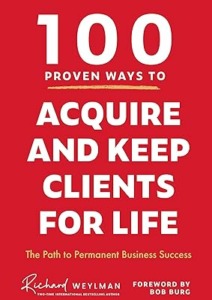 100 Proven Ways to Acquire and Keep Clients for Life: The Path to Permanent Business Success Cover
