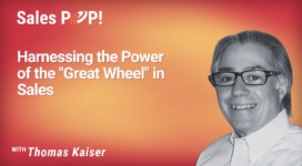 Harnessing the Power of the “Great Wheel” in Sales (video)