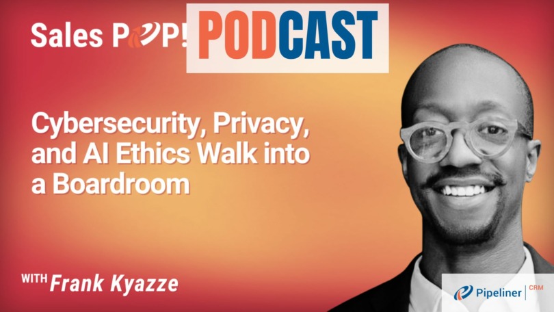 🎧  Cybersecurity, Privacy, and AI Ethics Walk into a Boardroom