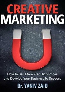 Creative Marketing: How to Sell More, Get High Prices, and Develop Your Business to Success Cover