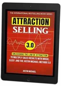 Attraction Selling: Unleashing The Law Of Attraction To Multiply Sales Results With Music, Sleep, And The Justin Michael Method 3.0 Cover