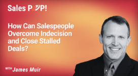 How Can Salespeople Overcome Indecision and Close Stalled Deals? (video)