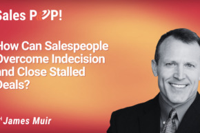 How Can Salespeople Overcome Indecision and Close Stalled Deals? (video)