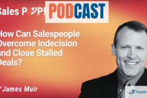 🎧  How Can Salespeople Overcome Indecision and Close Stalled Deals?