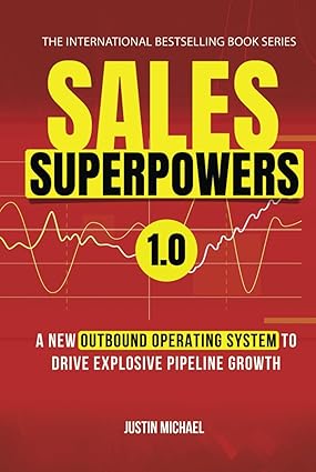 Sales Superpowers: A New Outbound Operating System To Drive Explosive Pipeline Growth