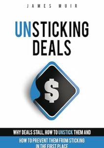 Unsticking Deals: Why Deals Stall, How to Unstick Them, And How to Prevent Them From Sticking in the First Place Cover