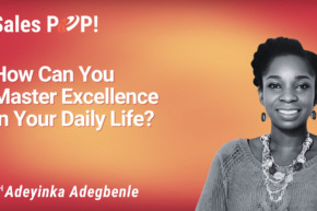 How Can You Master Excellence in Your Daily Life? (video)