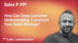 How Can Deep Customer Understanding Transform Your Sales Strategy? (video)