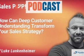 🎧  How Can Deep Customer Understanding Transform Your Sales Strategy?