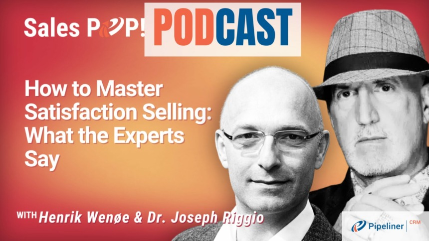 🎧 How to Master Satisfaction Selling: What the Experts Say