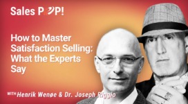 How to Master Satisfaction Selling: What the Experts Say (video)