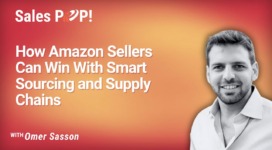 How Amazon Sellers Can Win With Smart Sourcing and Supply Chains (video)