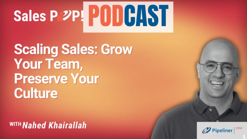 🎧  Scaling Sales Teams: Preserving Culture While Driving Growth