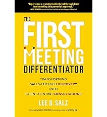 The First Meeting Differentiator: Transforming Sales-Focused Discovery into Client-Centric Consultations Cover