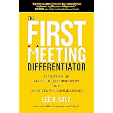 The First Meeting Differentiator: Transforming Sales-Focused Discovery into Client-Centric Consultations