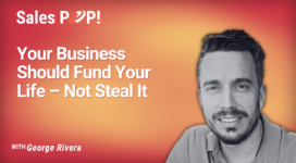 Escaping Founder Prison: George Rivera’s Blueprint for Winning Back Time and Family (video)