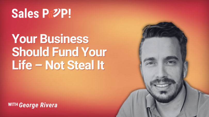 Escaping Founder Prison: George Rivera’s Blueprint for Winning Back Time and Family (video)