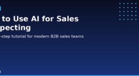 How to Use AI for Sales Prospecting: A Step-by-Step Tutorial