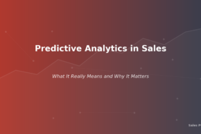 Predictive Analytics in Sales: What It Really Means and Why It Matters