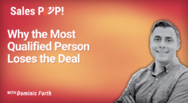 Why the Most Qualified Person Doesn’t Always Win the Deal (video)