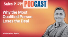 🎧  Why the Most Qualified Person Doesn’t Always Win the Deal, with Dominic Forth