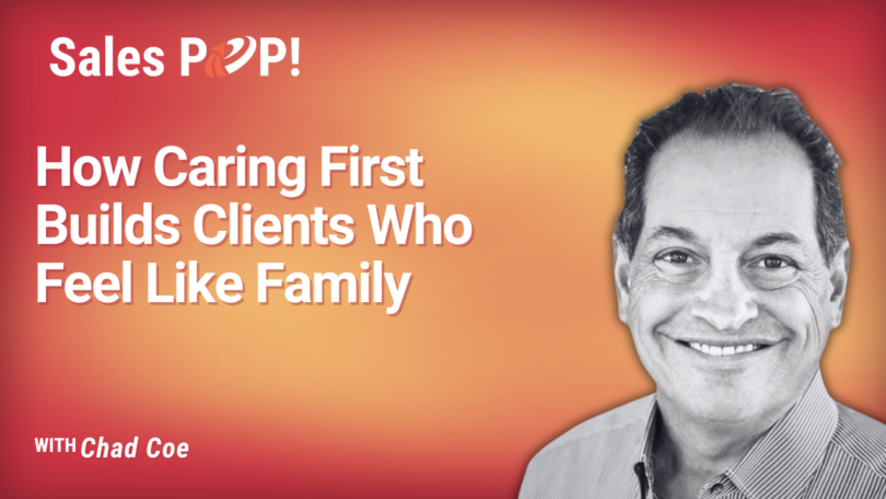 Peopleizing: How Chad Coe Wins Sales by Caring First (video)