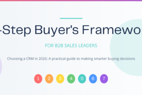 Choosing a CRM in 2026: A 7-Step Buyer’s Framework for B2B Sales Leaders