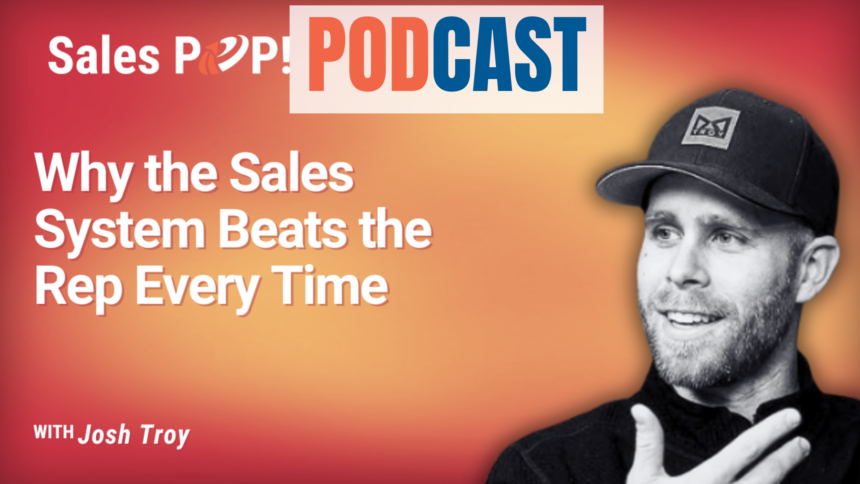 🎧 Why the Sales System Beats the Rep